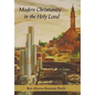 Modern Christianity in the Holy Land: Development of the Structure of Churches and the Growth of Christian Institutions in Jordan and Palestine; the J - Hardcover