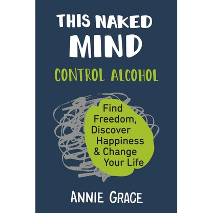 This Naked Mind: Control Alcohol, Find Freedom, Discover Happiness & Change Your Life - Paperback