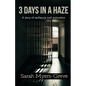 3 Days in a Haze: A Story of Resilience and Restoration - Paperback