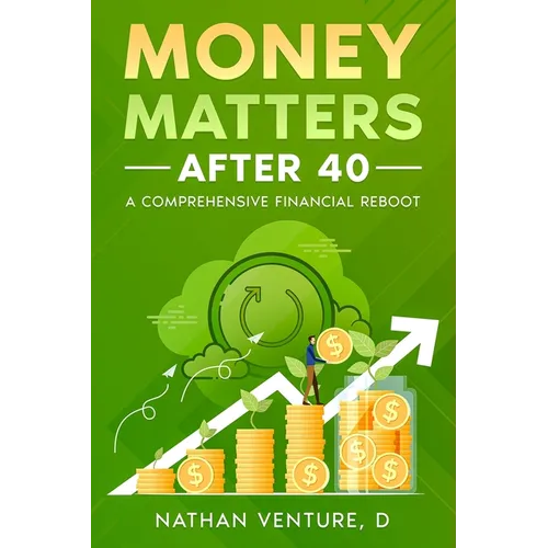 Money Matters After 40: A Comprehensive Financial Reboot - Paperback