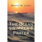 The Ocean Swimmer's Prayer: Moving Beyond the Shallow, Habitual Recitation of the Lord's Prayer - Paperback