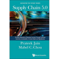 Supply Chain 5.0: The Next Generation of Business Success Through Customer Centricity, Sustainability & Human Rights and Digitalization - Hardcover