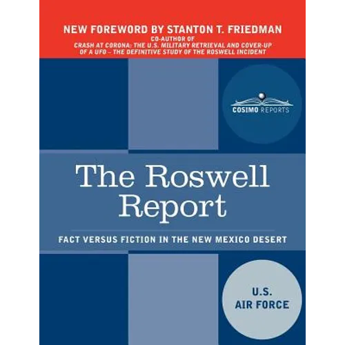 The Roswell Report: Fact Versus Fiction in the New Mexico Desert - Paperback