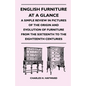 English Furniture at a Glance - A Simple Review in Pictures of the Origin and Evolution of Furniture From the Sixteenth to the Eighteenth Centuries - Paperback
