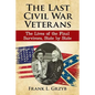 The Last Civil War Veterans: The Lives of the Final Survivors, State by State - Paperback