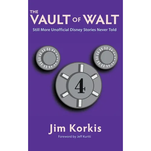 The Vault of Walt: Volume 4: Still More Unofficial Disney Stories Never Told - Hardcover