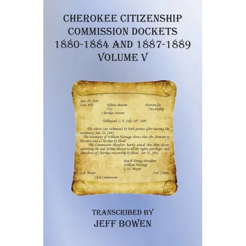 Cherokee Citizenship Commission Dockets Volume V: 1880-1884 and 1887-1889 - Paperback