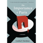 The Importance of Paris: Loves, Lies, and Resolutions - Paperback