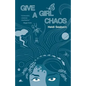 Give a Girl Chaos: (and see what she can do) - Paperback