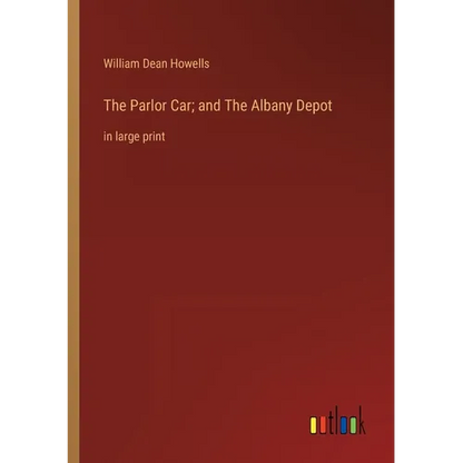 The Parlor Car; and The Albany Depot: in large print - Paperback