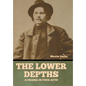 The Lower Depths: A Drama in Four Acts - Hardcover