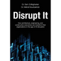 Disrupt It: How Architecture, Engineering, and Construction Executives Can Transform Their Organizations in the Age of AI Disruption - Paperback