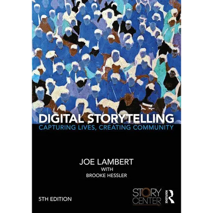 Digital Storytelling: Capturing Lives, Creating Community - Paperback