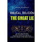 Biblical Religion: the Great Lie - Paperback