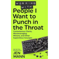 Working with People I Want to Punch in the Throat: Cantankerous Clients, Micromanaging Minions, and Other Supercilious Scourges - Paperback