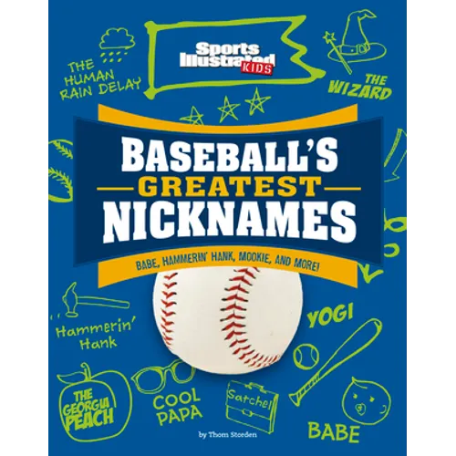 Baseball's Greatest Nicknames: Babe, Hammerin' Hank, Mookie, and More! - Hardcover