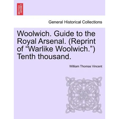 Woolwich. Guide to the Royal Arsenal. (Reprint of Warlike Woolwich.) Tenth Thousand. - Paperback