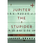Jupiter the Stupider - Paperback