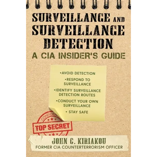 Surveillance and Surveillance Detection: A CIA Insider's Guide - Paperback