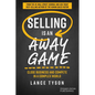Selling Is an Away Game: Close Business and Compete in a Complex World - Paperback