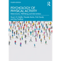 Psychology of Physical Activity: Determinants, Well-Being and Interventions - Paperback