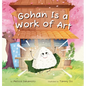 Gohan Is a Work of Art - Hardcover