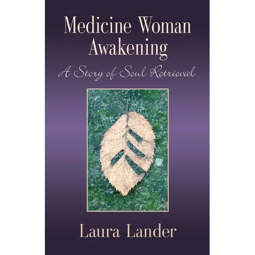 Medicine Woman Awakening: A Story of Soul Retrieval - Paperback
