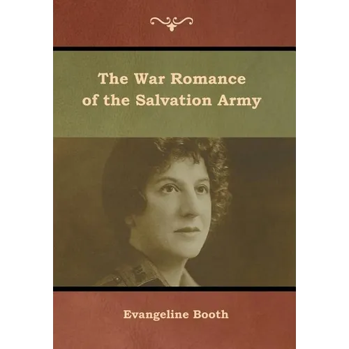 The War Romance of the Salvation Army - Hardcover