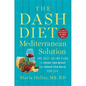 The Dash Diet Mediterranean Solution: The Best Eating Plan to Control Your Weight and Improve Your Health for Life - Hardcover