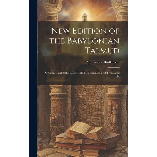 New Edition of the Babylonian Talmud; Original Text, Edited, Corrected, Formulated and Translated In - Hardcover