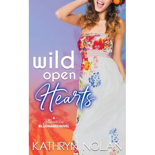 Wild Open Hearts: A Bluewater Billionaires Romantic Comedy - Paperback