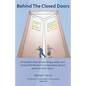 Behind The Closed Doors: An Insider's Look At How Things Really Work At The Nys Workers Comp Board - And How To Fix Them. - Paperback