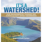 It's a Watershed! How Environmental Changes and Human Activity affect Watersheds Grade 6-8 Earth Surface - Hardcover