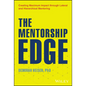 The Mentorship Edge: Creating Maximum Impact Through Lateral and Hierarchical Mentoring - Hardcover