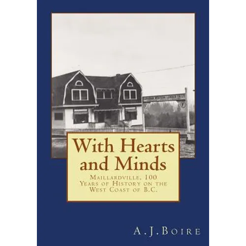 With Hearts and Minds: Maillardville, 100 Years of History on the West Coast of B.C. - Paperback
