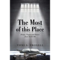 The Most of this Place: (Praise, Prayer and Power) {Acts 16:16-40} - Paperback