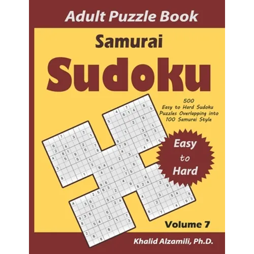 Samurai Sudoku Adult Puzzle Book: 500 Easy to Hard Sudoku Puzzles Overlapping into 100 Samurai Style: Keep Your Brain Young - Paperback