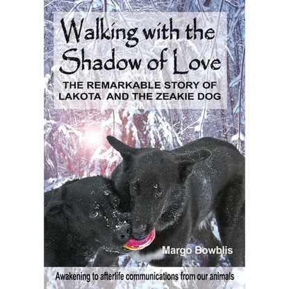 Walking with the Shadow of Love: The Remarkable Story of Lakota and The Zeakie Dog - Hardcover