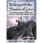 Walking with the Shadow of Love: The Remarkable Story of Lakota and The Zeakie Dog - Hardcover