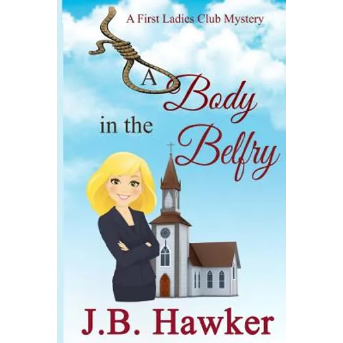 A Body in the Belfry: A First Ladies Club Mystery - Paperback