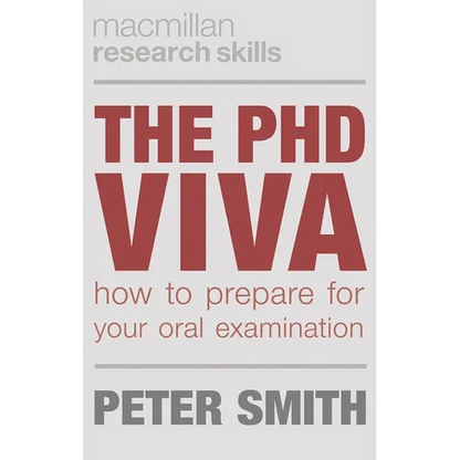 The PhD Viva: How to Prepare for Your Oral Examination - Paperback