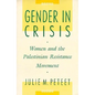 Gender in Crisis: Women and the Palestinian Resistance Movement - Paperback