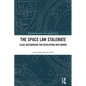 The Space Law Stalemate: Legal Mechanisms for Developing New Norms - Paperback