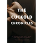 The Cuckold Chronicles: 13 Humiliation, Hot Wife, and Cuckold Stories - Paperback