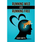 Running Wild and Running Free - Paperback