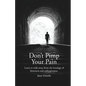 Don't Pimp Your Pain: Learn to Walk Away From the Bondage of Bitterness and Unforgiveness - Paperback