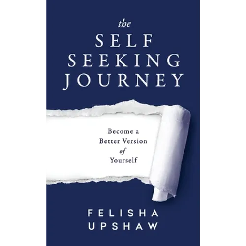 The Self Seeking Journey: Become a Better Version of Yourself - Paperback