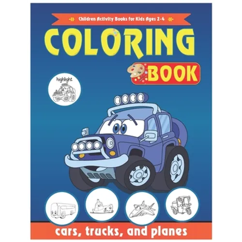 Cars Coloring Book: Cars, Children Activity Books for Kids Ages 2-4, 4-8, Boys, Girls, trucks, and planes: Cars Coloring Book - Paperback