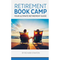 Retirement Book Camp: Your Ultimate Guide to Retirement - Paperback
