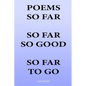 Poems So Far So Far So Good So Far To Go - Paperback